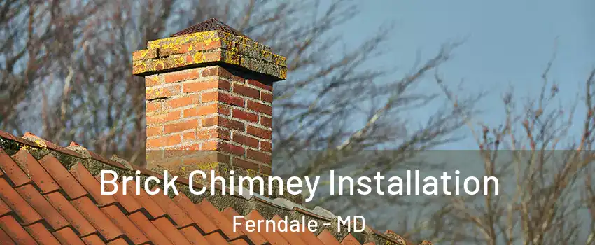  Brick Chimney Installation Ferndale - MD