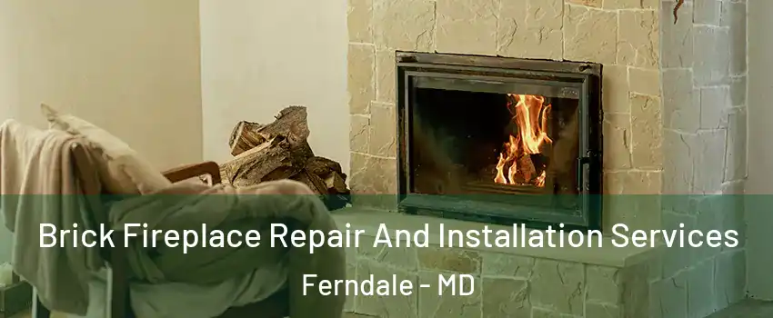 Brick Fireplace Repair And Installation Services Ferndale - MD