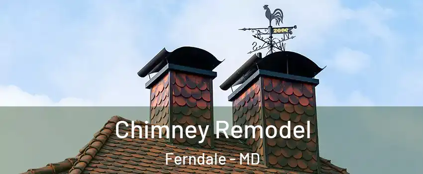  Chimney Remodel Ferndale - MD