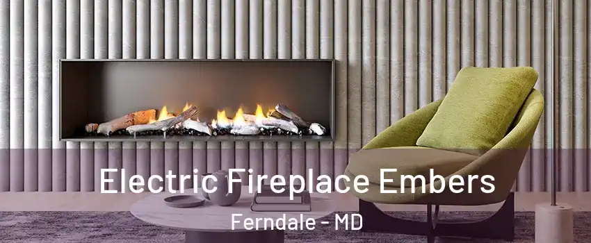  Electric Fireplace Embers Ferndale - MD