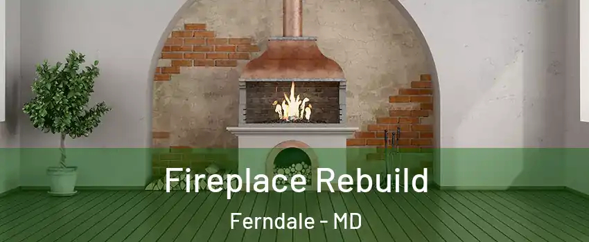  Fireplace Rebuild Ferndale - MD