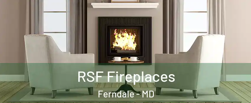  RSF Fireplaces Ferndale - MD